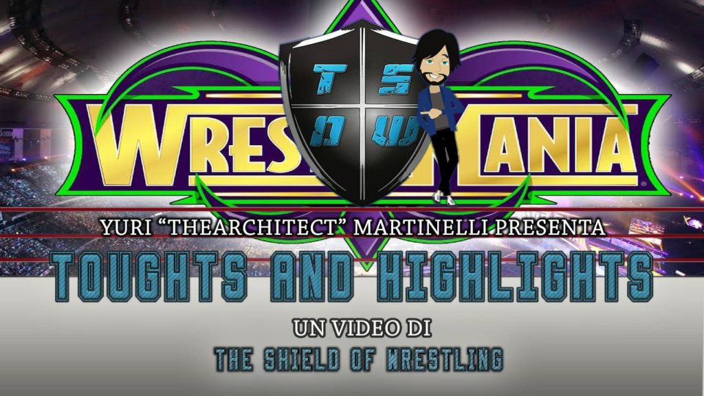 TSOW presenta : Wrestlemania 34 - Thoughts and highlights
