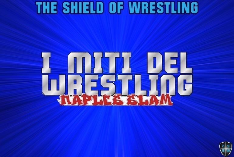 I MITI DEL WRESTLING: CARD E INFO NAPLES SLAM