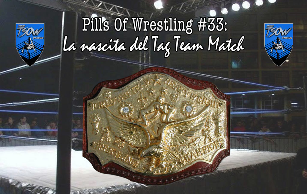 Pills Of Wrestling #33: La nascita del Tag Team Match - Tag Team