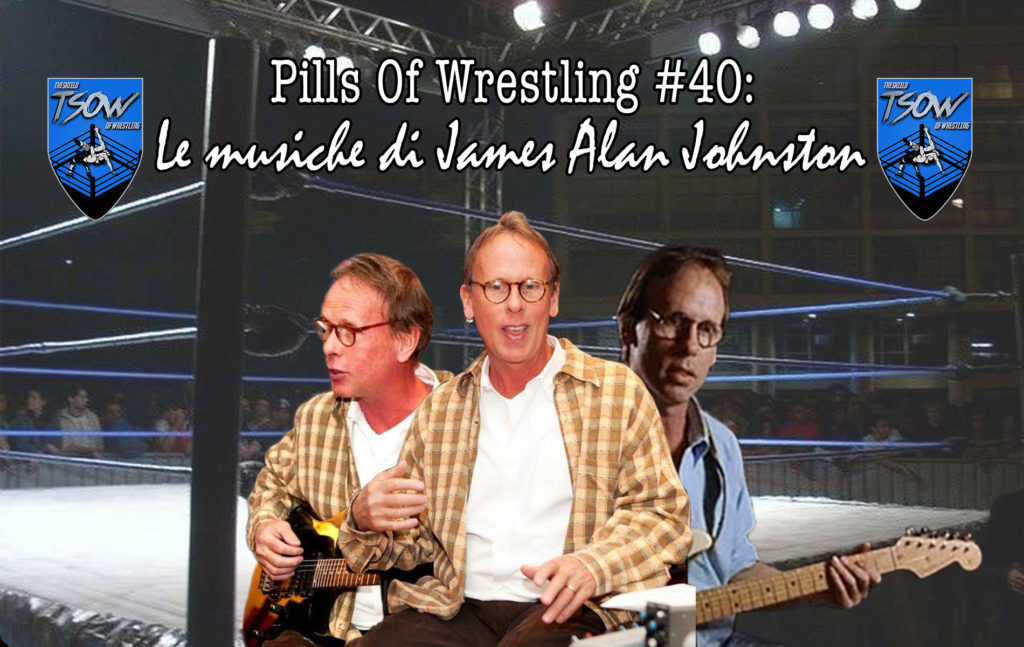 Pills Of Wrestling #40: Le musiche di James Alan Johnston