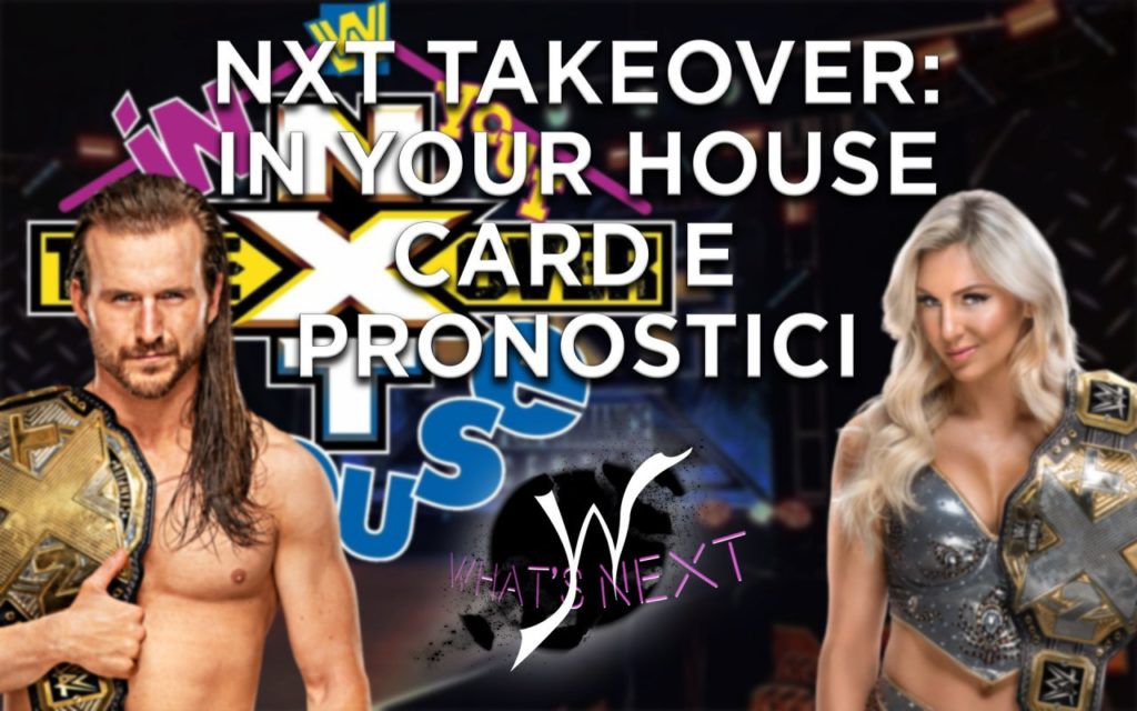 What's Next: NXT Takeover In Your House, Card e Pronostici #81
