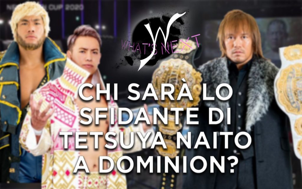 What’s Next: Chi sarà l'avversario di Tetsuya Naito a Dominion? #84