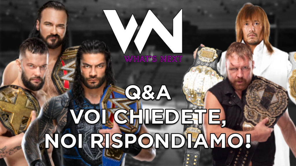 What's Next #95: Q&A voi chiedete e noi rispondiamo