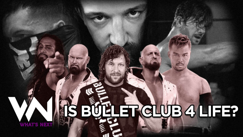 What's Next #103: Is BULLET CLUB for life?