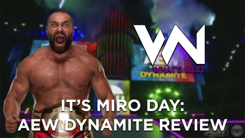 What's Next #123: It's Miro Day: AEW Dynamite Review