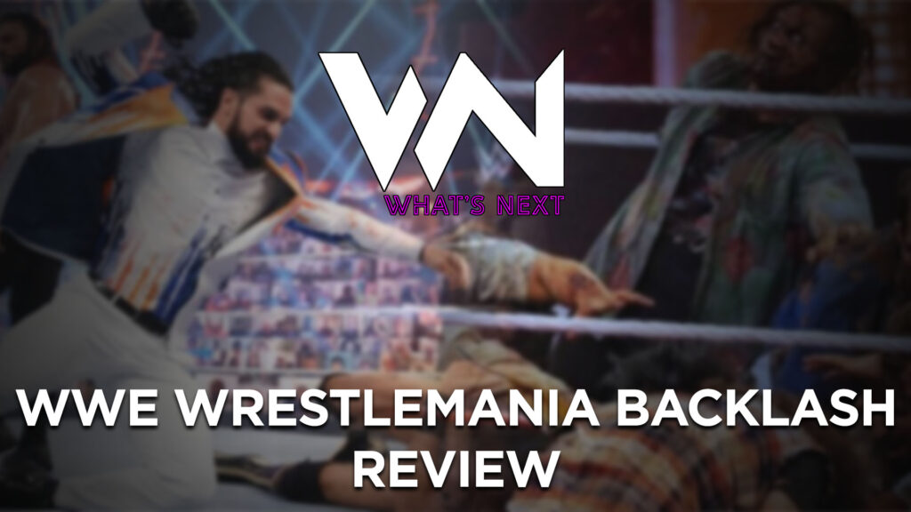 What's Next #125: WrestleMania Backlash Review