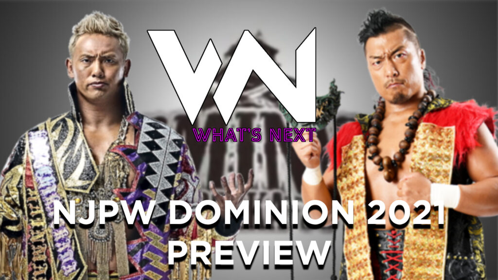 What's Next #127: NJPW Dominion 2021 Preview