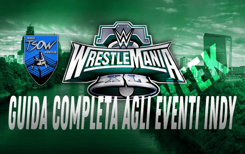 WrestleMania XL Week - Guida completa agli eventi indy