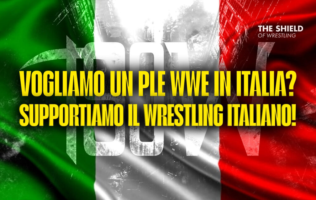 Vogliamo un PLE WWE in Italia? Supportiamo il wrestling italiano